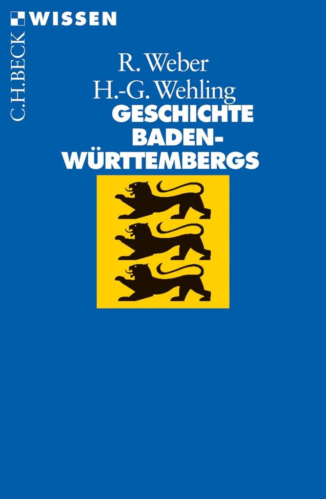 Geschichte Baden-Württembergs - Reinhold Weber/ Hans-Georg Wehling
