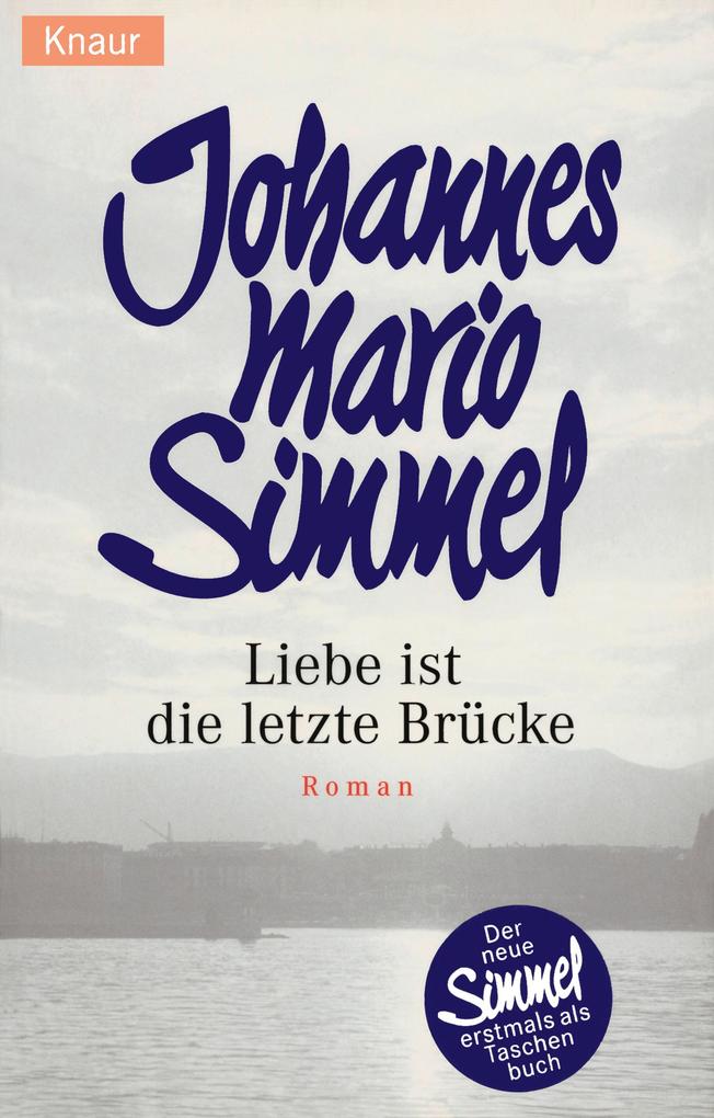 Liebe ist die letzte Brücke - Johannes Mario Simmel