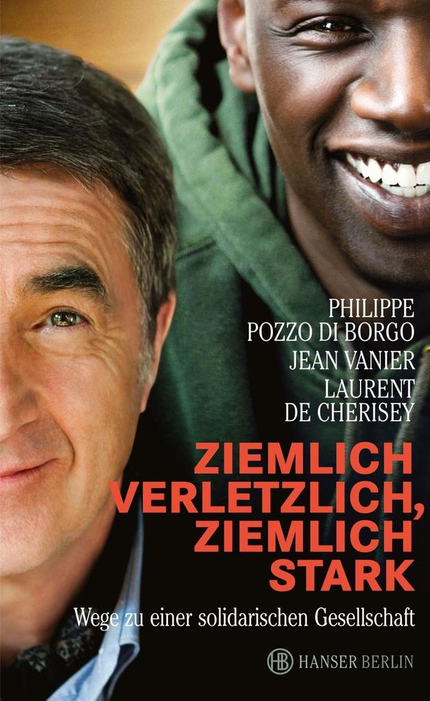 Ziemlich verletzlich ziemlich stark - Philippe Pozzo di Borgo/ Jean Vanier/ Laurent Cherisey