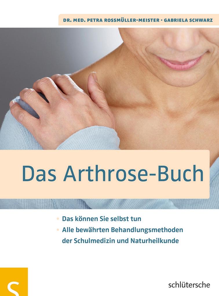 Das Arthrose-Buch - Petra Roßmüller-Meister/ Gabriela Schwarz/ Dr. med. Petra Roßmüller-Meister