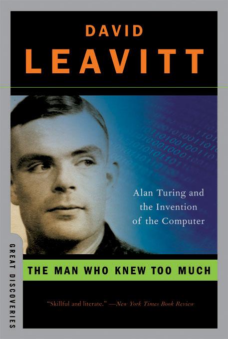 The Man Who Knew Too Much: Alan Turing and the Invention of the Computer (Great Discoveries) - David Leavitt