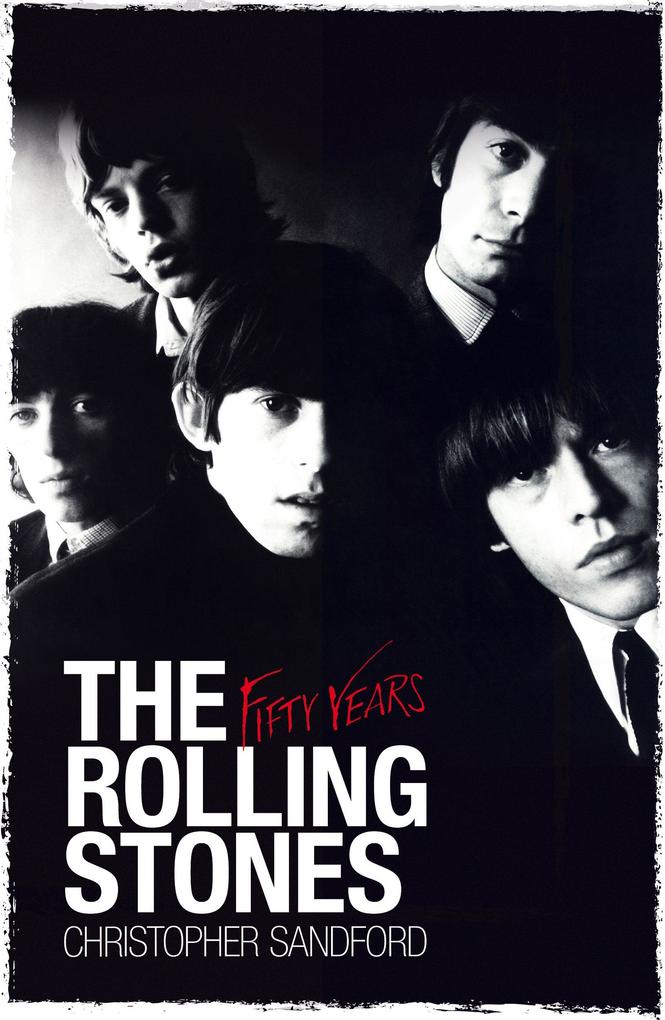 The Rolling Stones: Fifty Years - Christopher Sandford