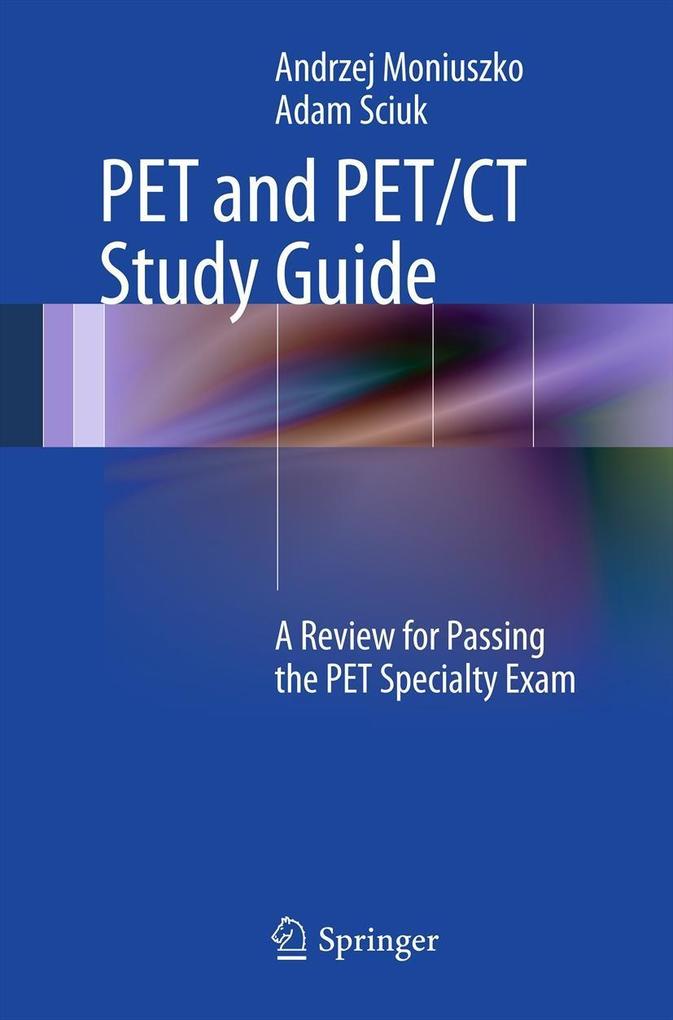 PET and PET/CT Study Guide - Andrzej Moniuszko/ Adam Sciuk