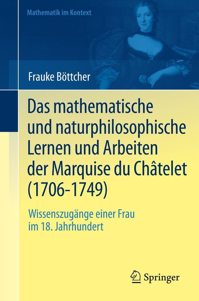 Das mathematische und naturphilosophische Lernen und Arbeiten der Marquise du Châtelet (1706-1749) - Frauke Böttcher