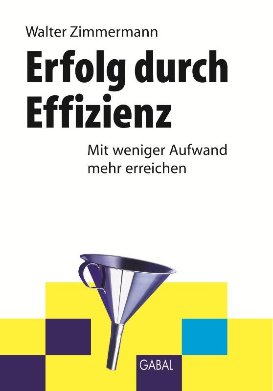 Erfolg durch Effizienz - Walter Zimmermann