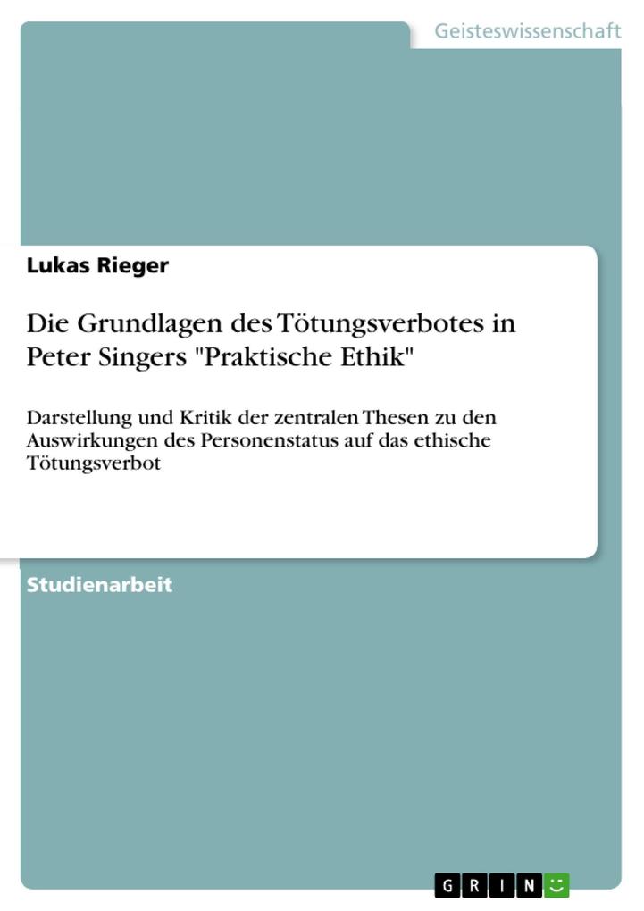 Die Grundlagen des Tötungsverbotes in Peter Singers Praktische Ethik - Lukas Rieger