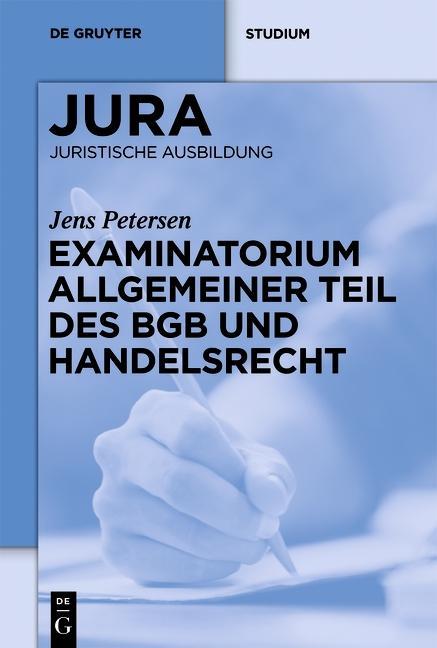 Examinatorium Allgemeiner Teil des BGB und Handelsrecht - Jens Petersen