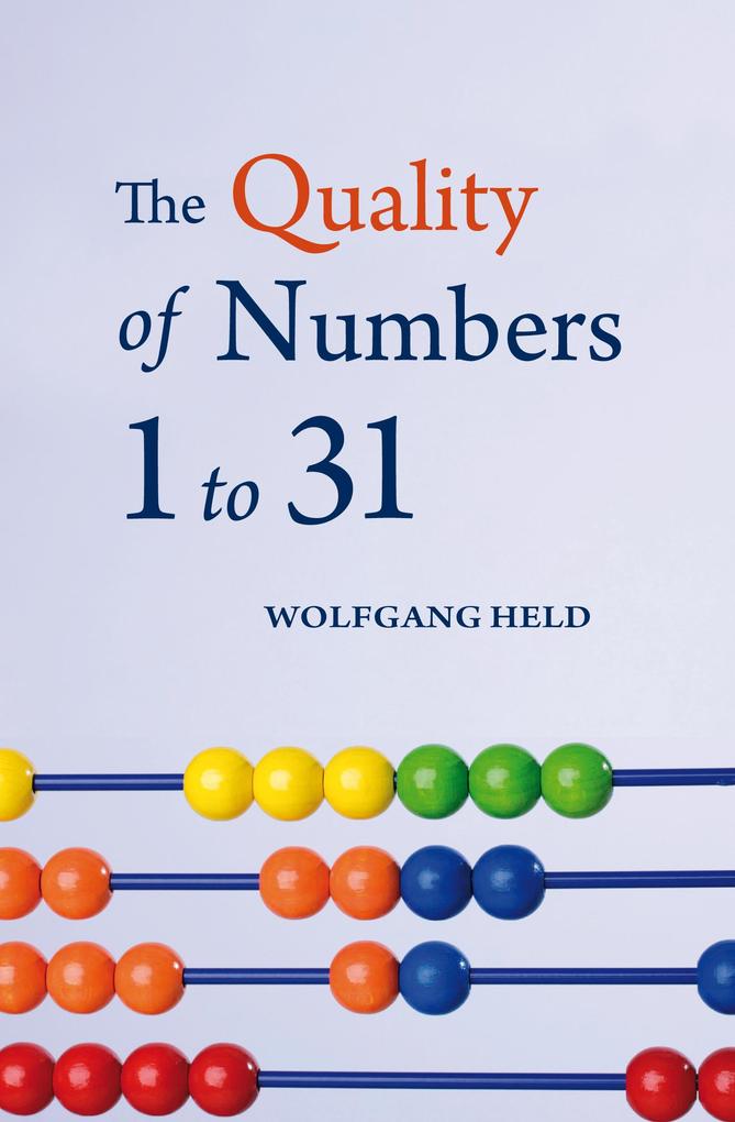 The Quality of Numbers 1-31 - Wolfgang Held