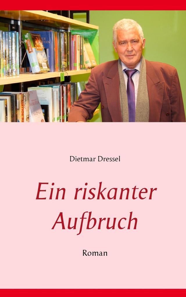 Ein riskanter Aufbruch - Dietmar Dressel