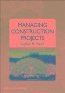 Managing Construction Projects - Graham M. Winch