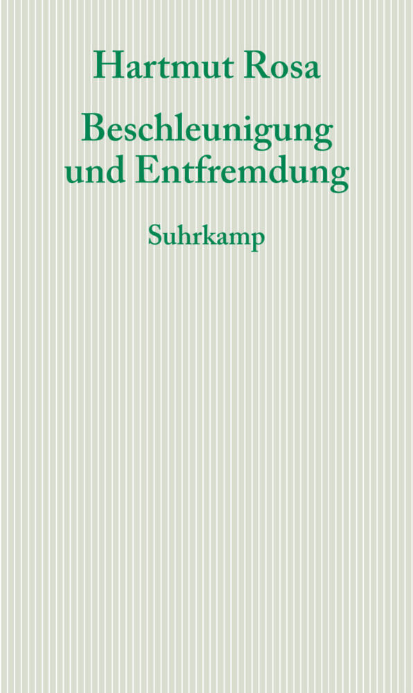 Beschleunigung und Entfremdung: Entwurf einer kritischen Theorie spätmoderner Zeitlichkeit (Gr... - Bild 7