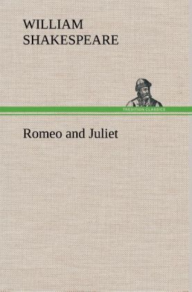 Romeo and Juliet als Buch von William Shakespeare - TREDITION CLASSICS