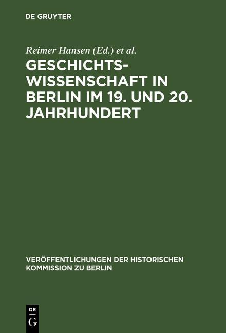 Geschichtswissenschaft in Berlin im 19. und 20. Jahrhundert