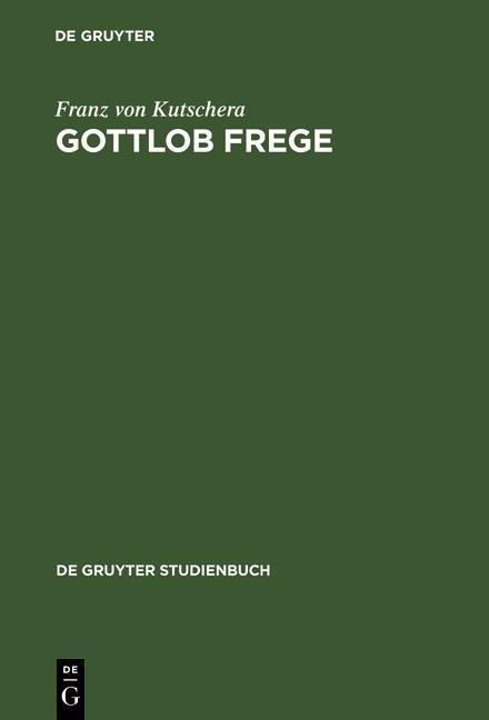 Gottlob Frege - Franz von Kutschera