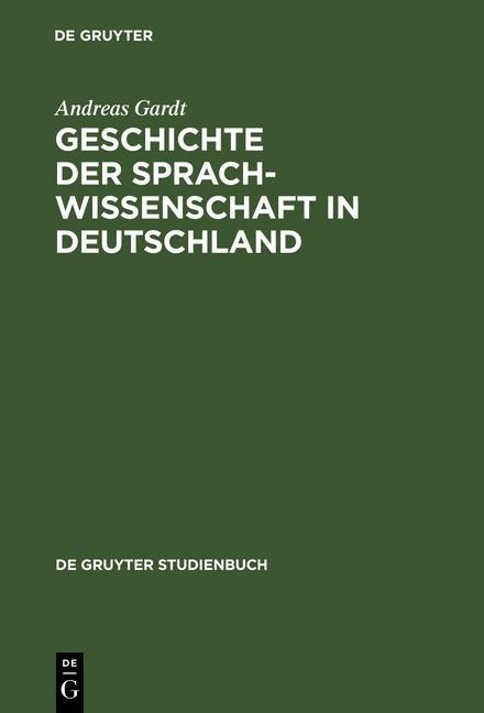 Geschichte der Sprachwissenschaft in Deutschland - Andreas Gardt