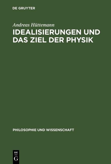Idealisierungen und das Ziel der Physik - Andreas Hüttemann