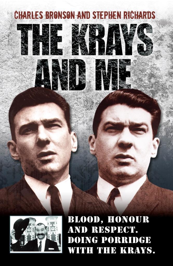 The Krays and Me - Blood Honour and Respect. Doing Porridge with The Krays - Charles Bronson