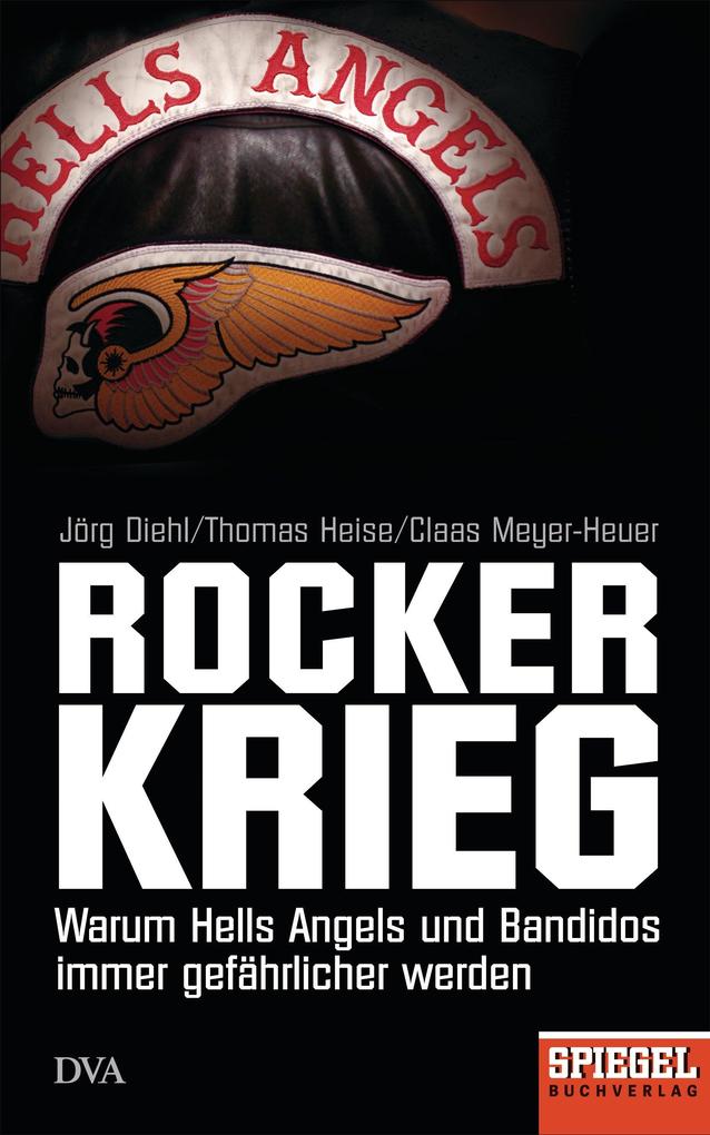 Rockerkrieg - Jörg Diehl/ Thomas Heise/ Claas Meyer-Heuer