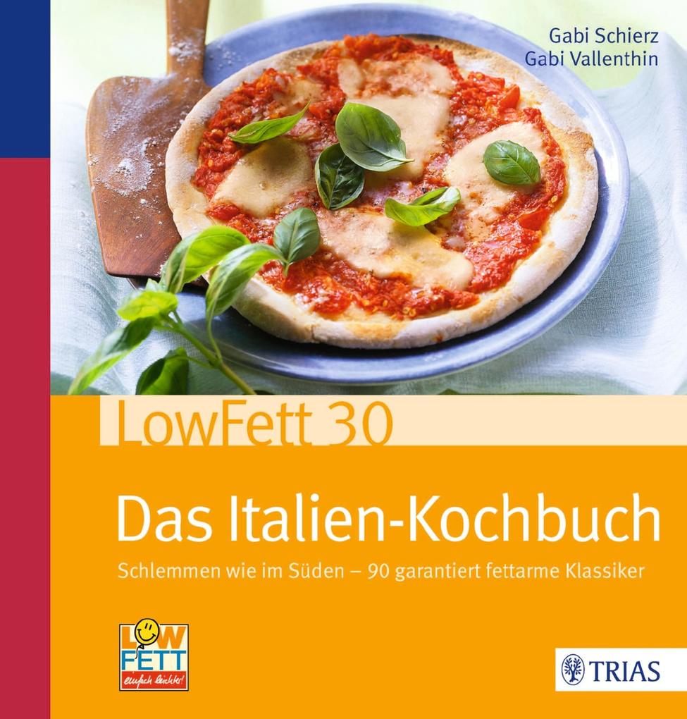 LowFett30 - Das Italien-Kochbuch - Gabi Schierz/ Gabi Vallenthin