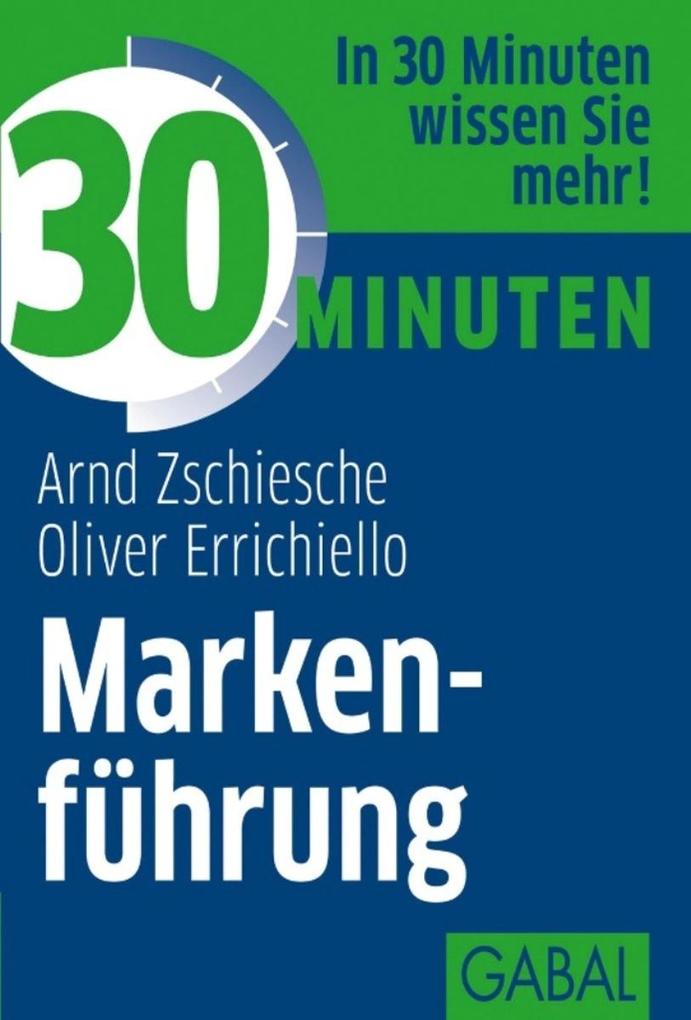 30 Minuten Markenführung - Arnd Zschiesche/ Oliver Errichiello