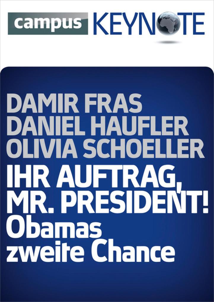 Ihr Auftrag Mr. President! Obamas zweite Chance - Damir Fras/ Olivia Schoeller/ Daniel Haufler