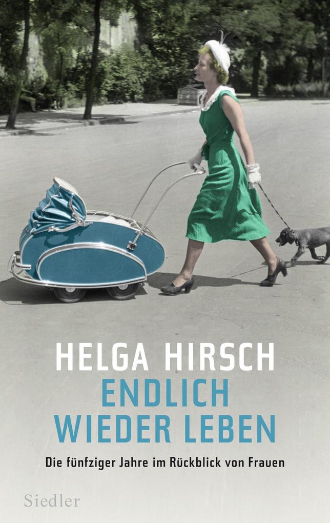 Endlich wieder leben - Helga Hirsch