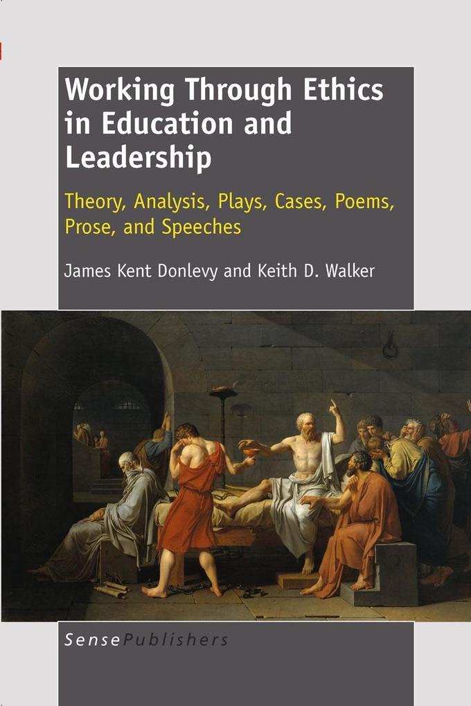 Working Through Ethics in Education and Leadership - J. Kent Donlevy/ Keith D. Walker
