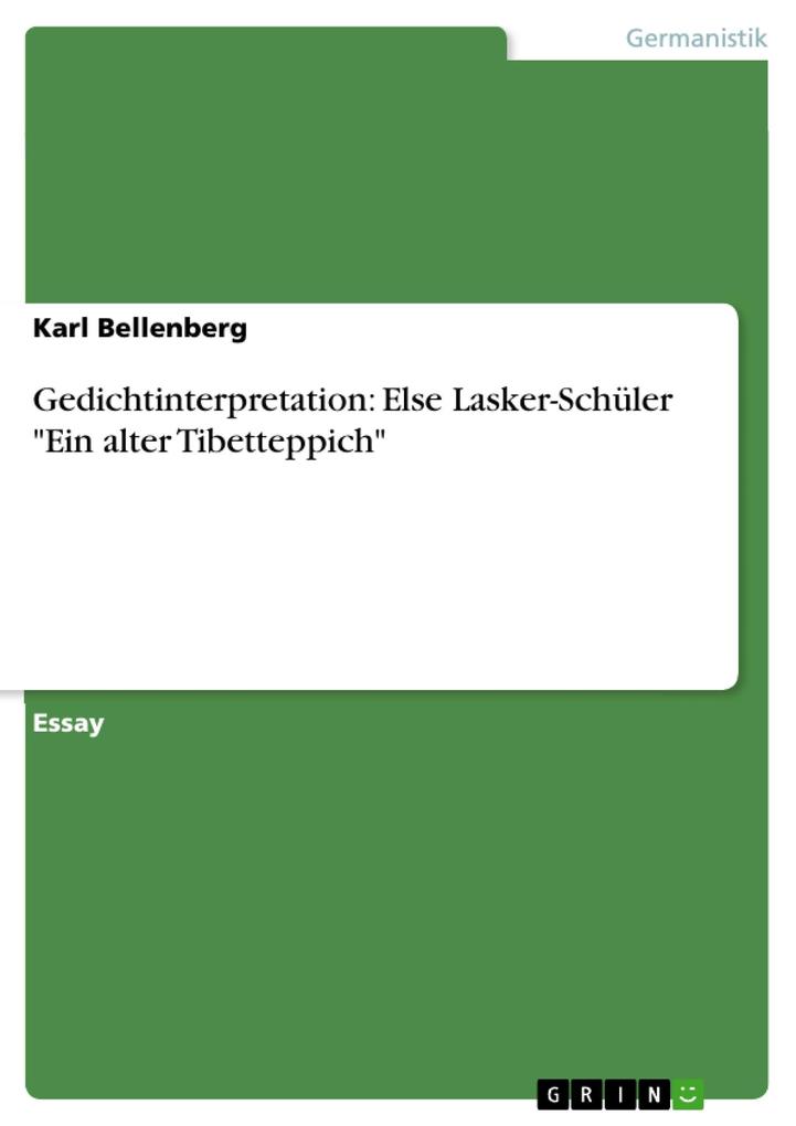 Gedichtinterpretation: Else Lasker-Schüler Ein alter Tibetteppich - Karl Bellenberg