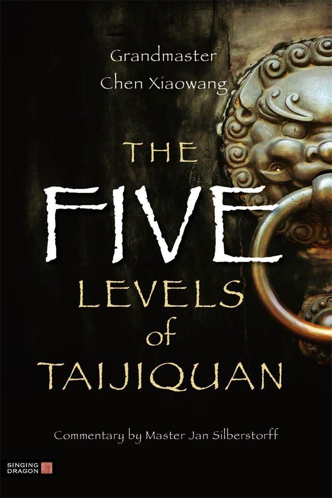 The Five Levels of Taijiquan - Xiaowang Chen