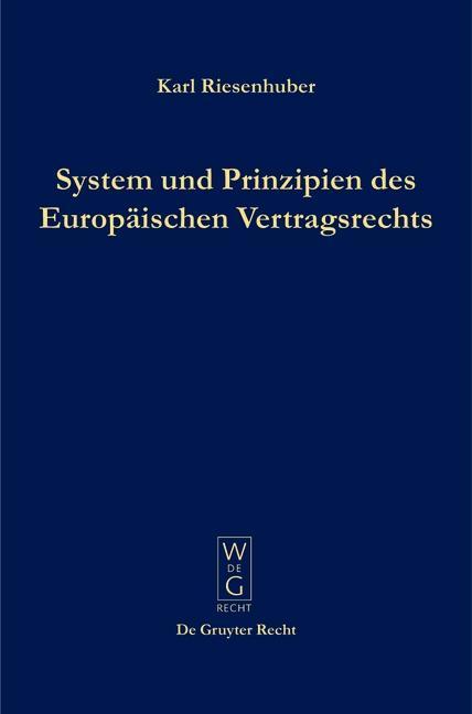 System und Prinzipien des Europäischen Vertragsrechts - Karl Riesenhuber