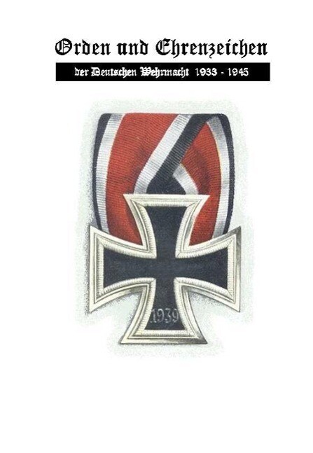 Orden und Ehrenzeichen der Deutschen Wehrmacht 1933 - 1945