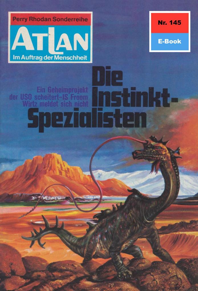 Atlan 145: Die Instinkt-Spezialisten - Hans Kneifel