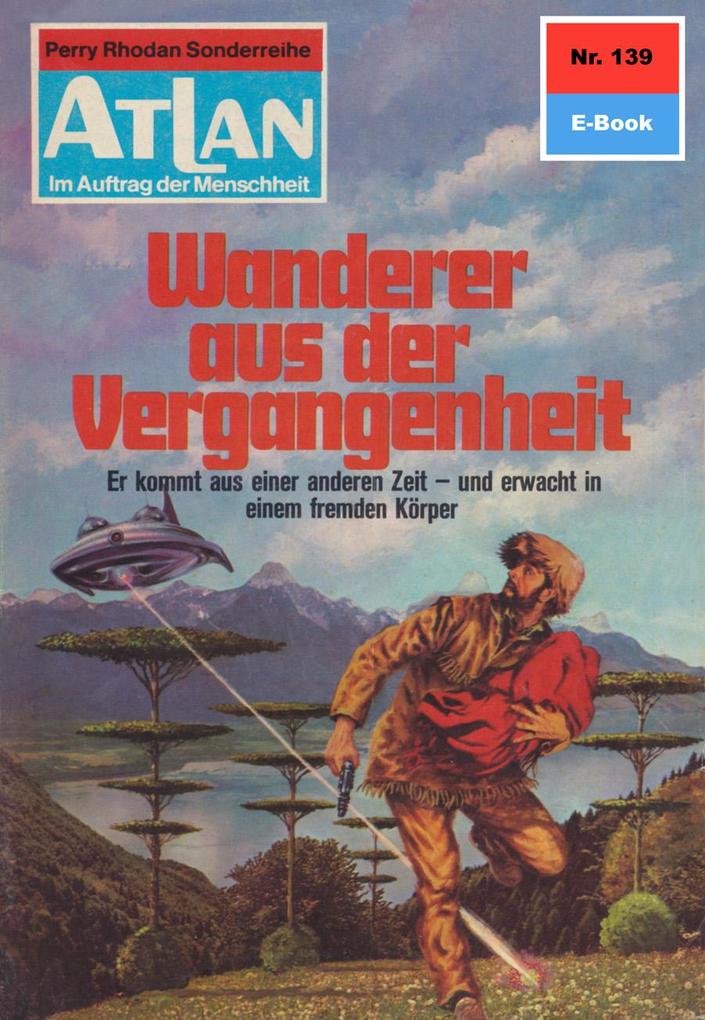 Atlan 139: Wanderer aus der Vergangenheit - Hans Kneifel