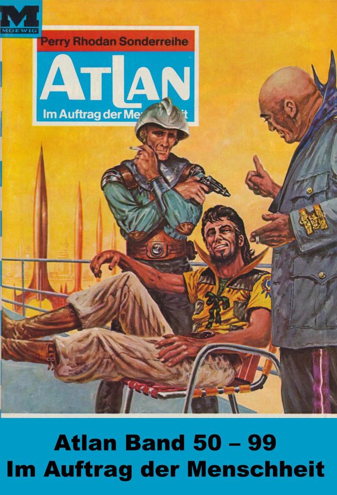 Atlan-Paket 2: Im Auftrag der Menschheit - Clark Darlton/ Ernst Vlcek/ H. G. Ewers/ H. G. Francis/ Hans Kneifel