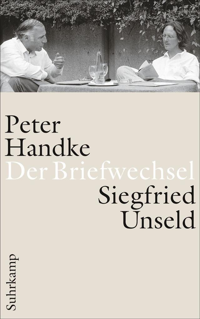 Der Briefwechsel - Peter Handke/ Siegfried Unseld