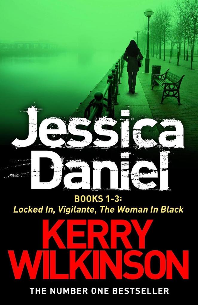 DS Jessica Daniel Series: Locked In / Vigilante / The Woman in Black - Books 1-3 als eBook von Kerry Wilkinson - Pan Macmillan
