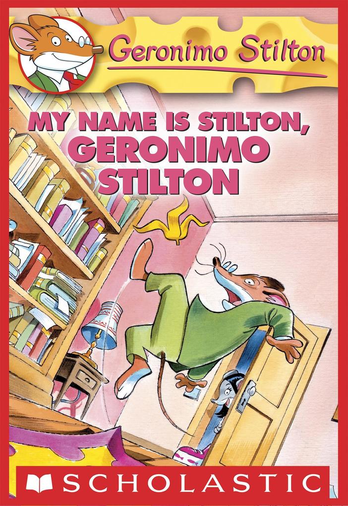 My Name Is Stilton Geronimo Stilton - Geronimo Stilton