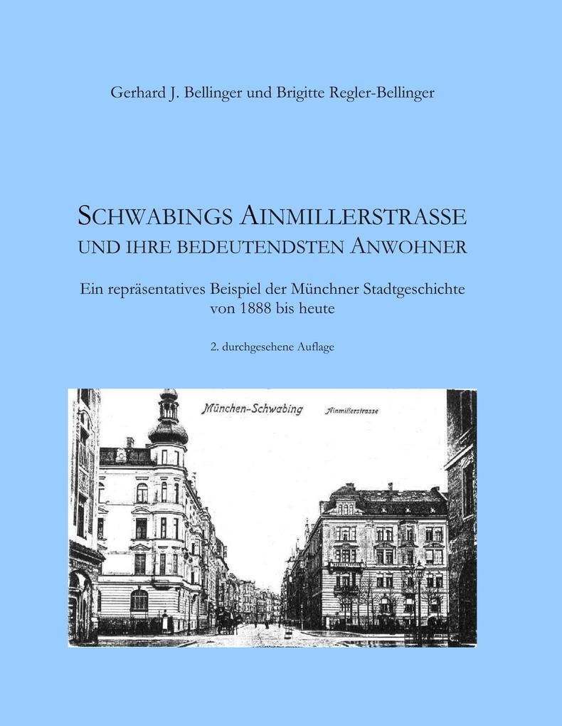 Schwabings Ainmillerstraße und ihre bedeutendsten Anwohner - Brigitte Regler-Bellinger/ Gerhard J. Bellinger