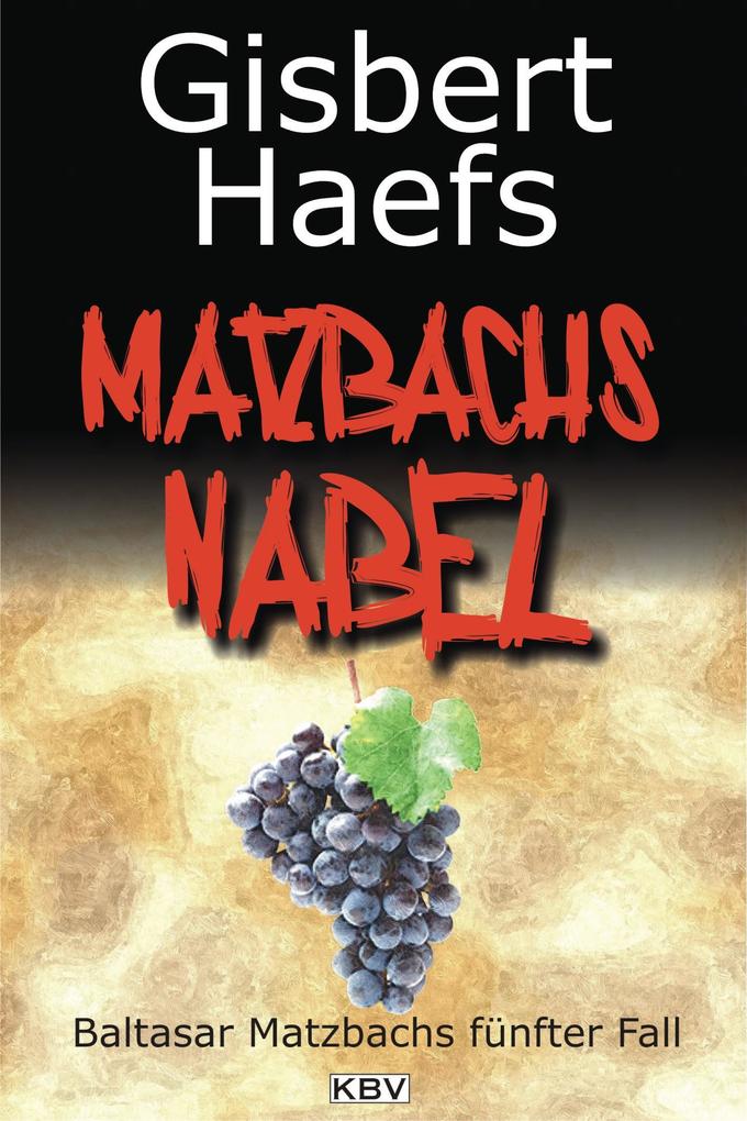 Matzbachs Nabel - Gisbert Haefs