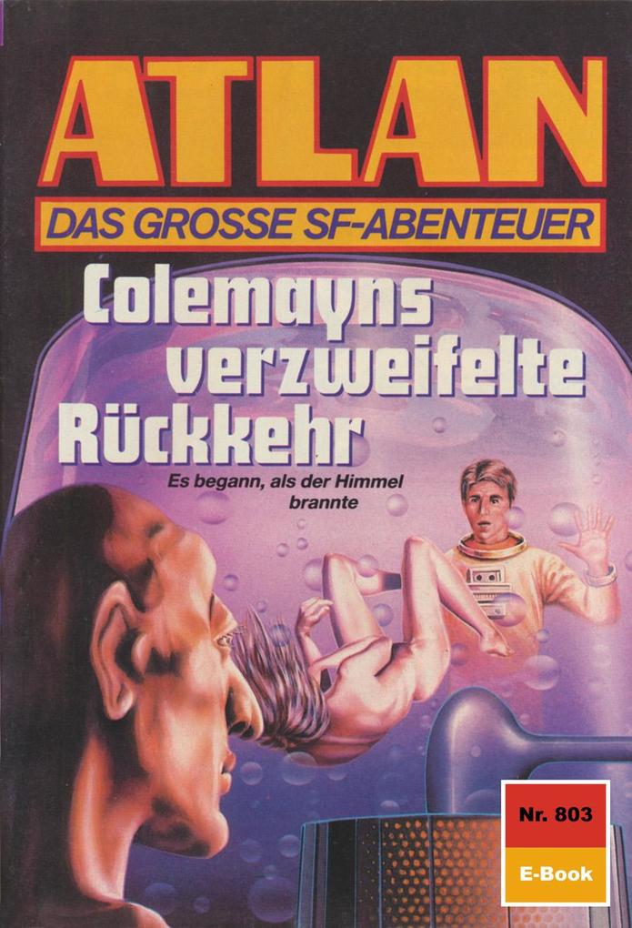 Atlan 803: Colemayns verzweifelte Rückkehr - Hans Kneifel