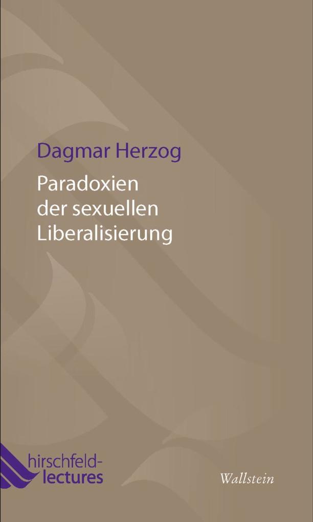 Paradoxien der sexuellen Liberalisierung - Dagmar Herzog