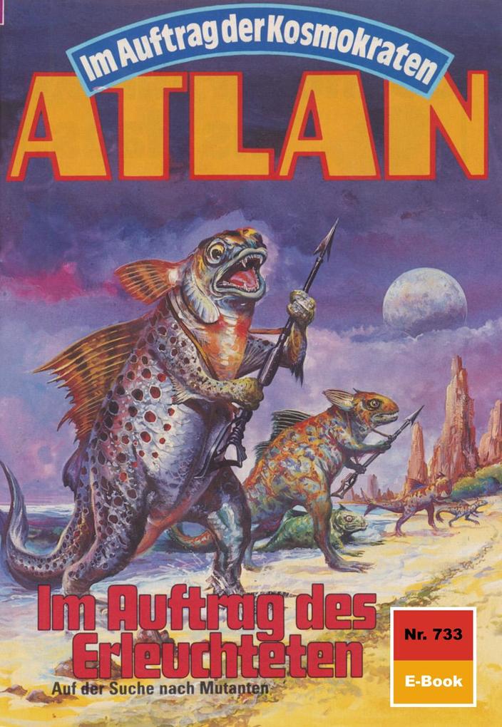 Atlan 733: Im Auftrag des Erleuchteten - Hubert Haensel