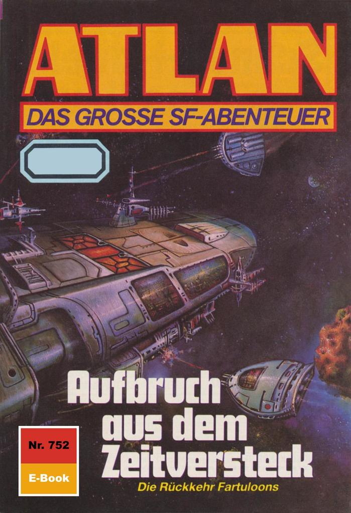 Atlan 752: Aufbruch aus dem Zeitversteck - Hans Kneifel