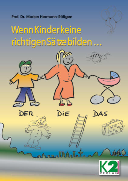 Wenn Kinder keine richtigen Sätze bilden... - Marion Hermann-Röttgen