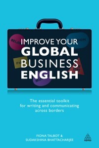 Improve Your Global Business English - Fiona Talbot/ Sudakshina Bhattacharjee
