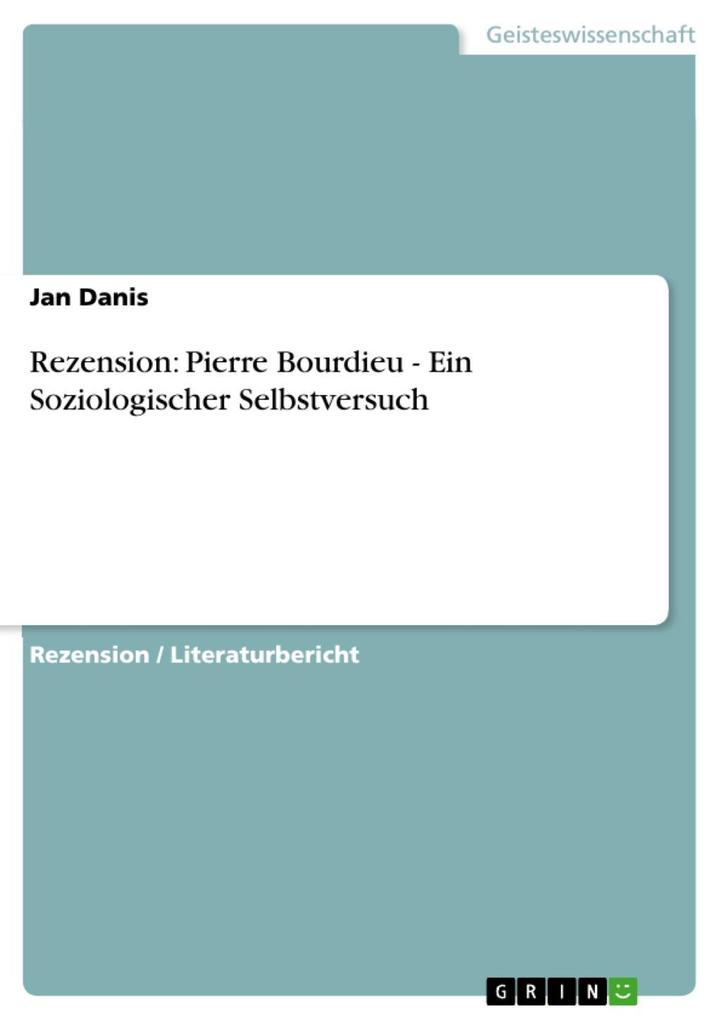 Rezension: Pierre Bourdieu - Ein Soziologischer Selbstversuch - Jan Danis