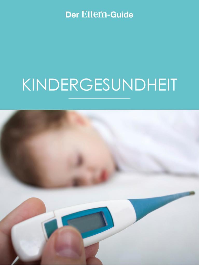 Kindergesundheit (ELTERN Guide) - Ulla Arens/ Ulrike Blieffert/ Sebastian Bröder/ Sabine Grüneberg/ Isabella Huber