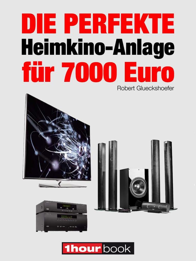Die perfekte Heimkino-Anlage für 7000 Euro - Robert Glueckshoefer
