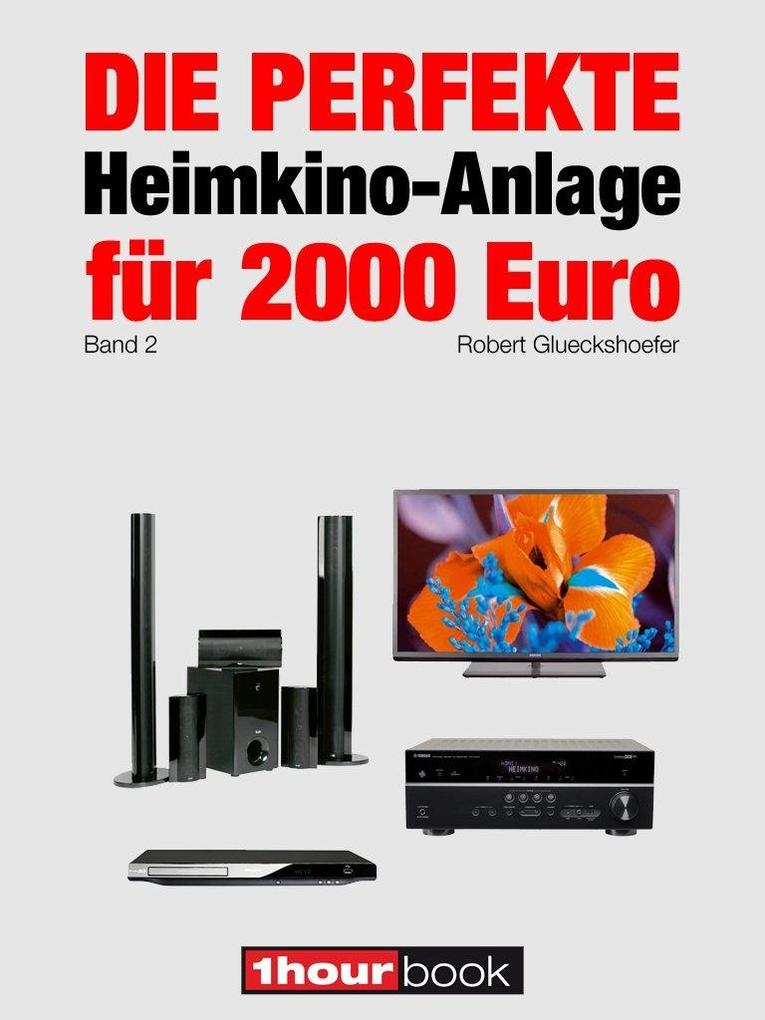 Die perfekte Heimkino-Anlage für 2000 Euro (Band 2) - Robert Glueckshoefer