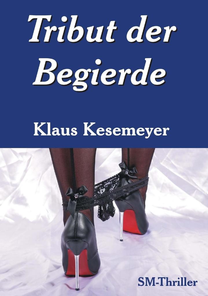 Tribut der Begierde als eBook von Klaus Kesemeyer - Books on Demand